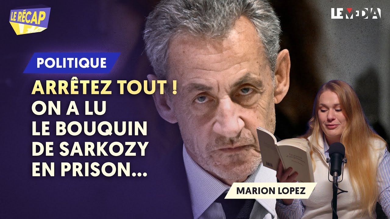 ARRÊTEZ TOUT : ON A LU LE BOUQUIN DE SARKOZY EN PRISON...