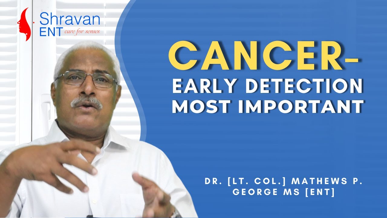 SHRAVAN ENT :  ENT Cancer – Early Detection most important