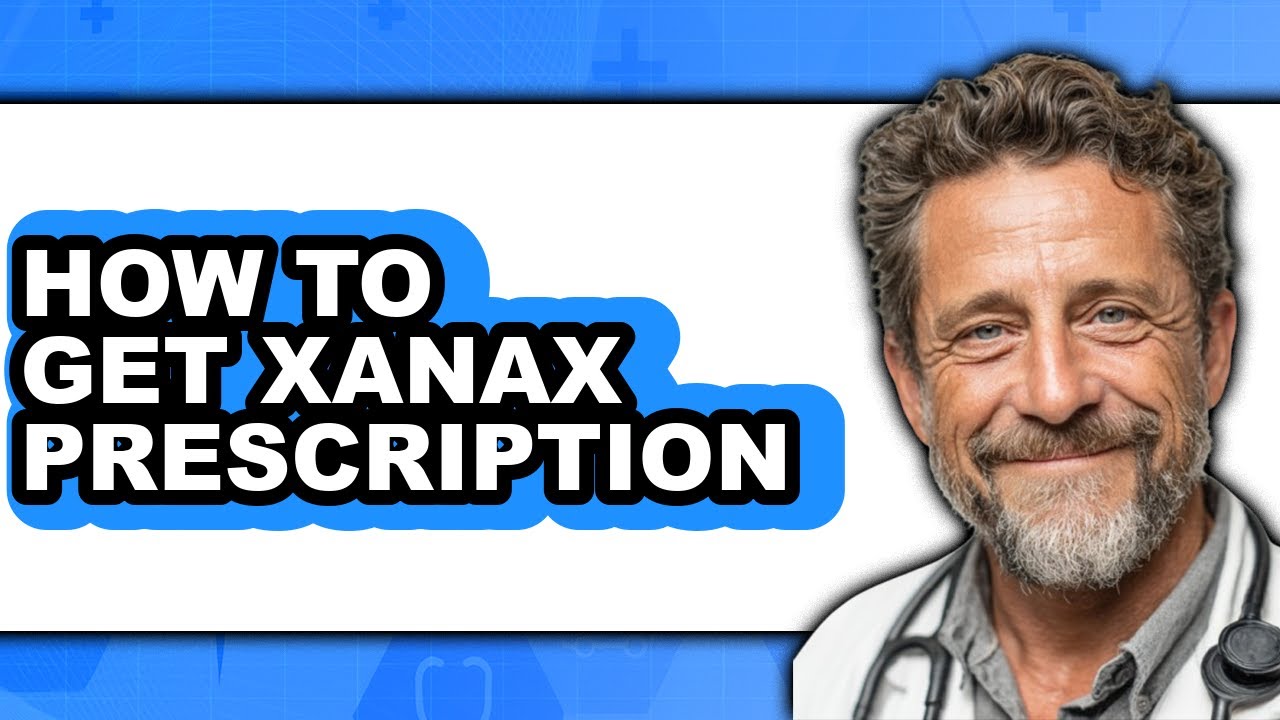 How to Get Xanax Prescription - Easy Guide