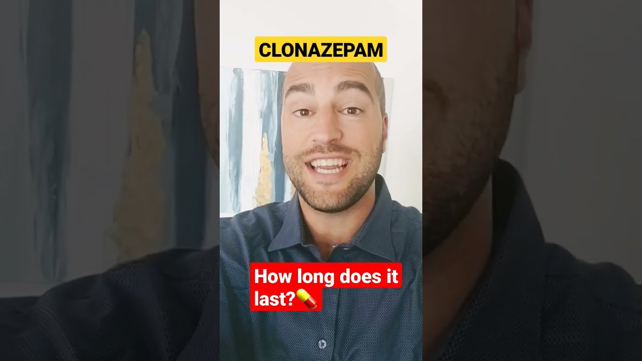 How long does CLONAZEPAM last?